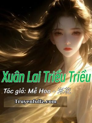 Xuân Lai Triều Triều - Mễ Hoa
