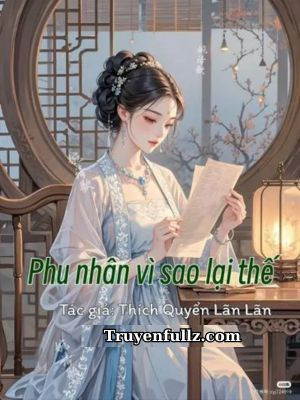 Phu Nhân Vì Sao Lại Thế -  Thích Quyển Lãn Lãn
