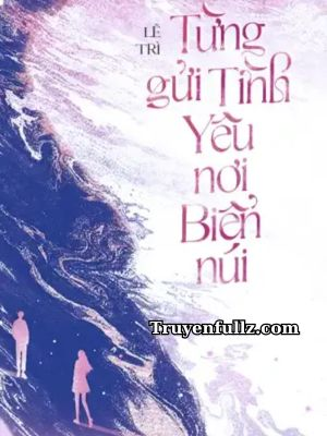 Từng Gửi Tình Yêu Nơi Biển Núi