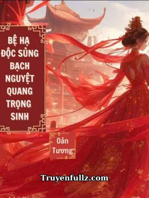 Bệ Hạ Độc Sủng Bạch Nguyệt Quang Trọng Sinh