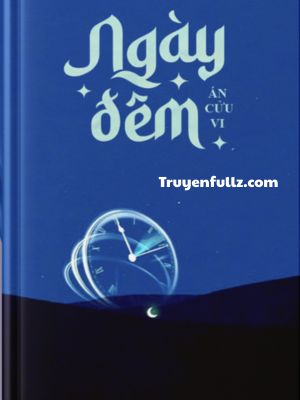 Ngày Đêm – Án Cửu Vi