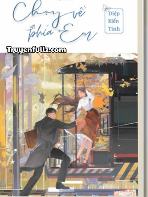 Chạy Về Phía Em - Diệp Kiến Tinh