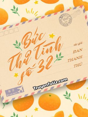 Bức Thư Tình Số 32 - Đan Thanh Thủ