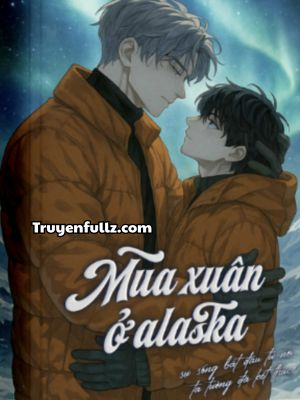 Mùa Xuân Ở Alaska - Chước Đường