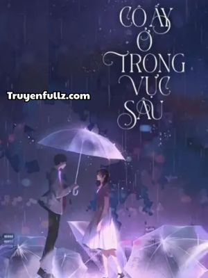 Cô Ấy Ở Trong Vực Sâu
