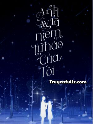 Anh Ấy Là Niềm Tự Hào Của Tôi