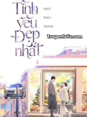 Tình Yêu Đẹp Nhất - Thuỷ Thuỷ Thanh