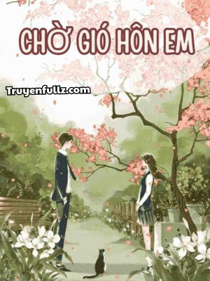 Chờ Gió Hôn Em – Tức Tức Đích Miêu