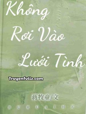 Không Rơi Vào Lưới Tình – Tưởng Mục Đồng
