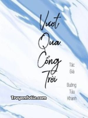 Vượt Qua Cổng Trời - Đường Tửu Khanh