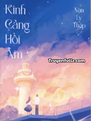 Kinh Cảng Hồi Âm - Vạn Lỵ Tháp