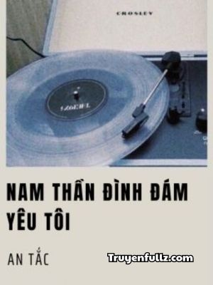 Nam Thần Đình Đám Yêu Tôi