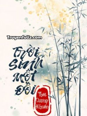 Trời Sinh Một Đôi - Thái Dương Khuẩn