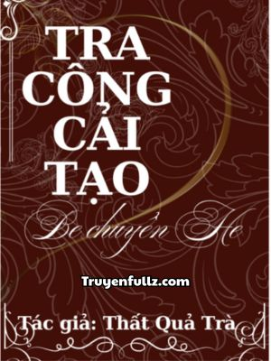 Tra Công Cải Tạo, BE Chuyển HE