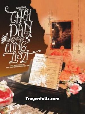 Những Ngày Chơi Đàn Và Nói Lời Yêu Cùng Liszt