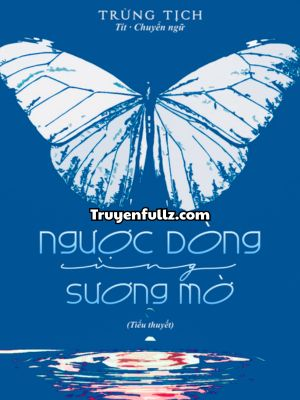 Ngược Dòng Cùng Sương Mờ - Trừng Tịch