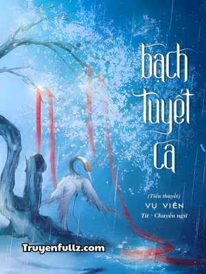 Bạch Tuyết Ca - Vụ Viên