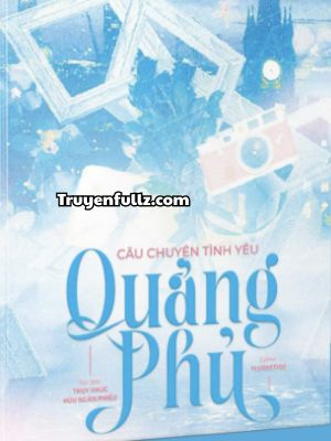 Câu Chuyện Tình Yêu Quảng Phủ