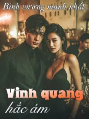 Binh Vương Mạnh Nhất : Vinh Quang Hắc Ám - Tô Vô Tế