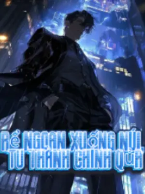 Rể Ngoan Xuống Núi Tu Thành Chính Quả (Rể Ngoan Giá Đáo)