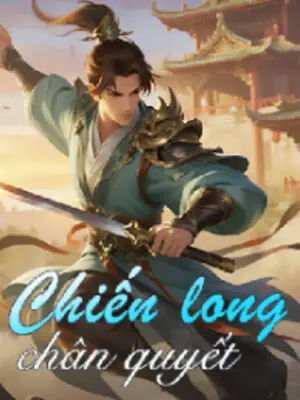 Chiến Long Chân Quyết (Vạn Đạo Long Hoàng) - Lục Minh
