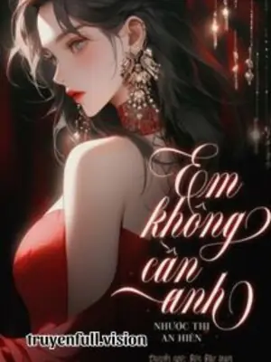 Em Không Cần Anh - Nhược Thi An Hiên