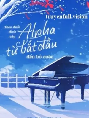 Theo Đuổi Đỉnh Cấp Alpha Từ Bắt Đầu Đến Bỏ Cuộc