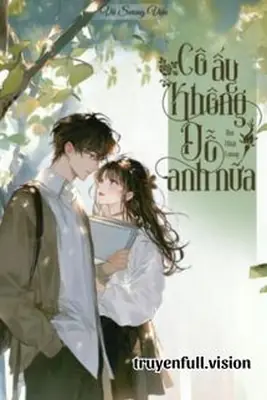 Cô Ấy Không Dỗ Anh Nữa