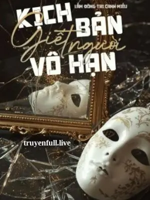 Kịch Bản Giết Người Vô Hạn