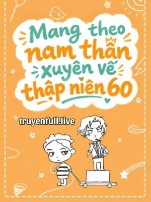 Mang Theo Nam Thần Xuyên Về Thập Niên 60