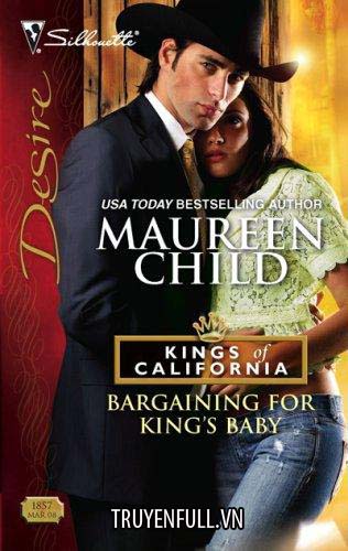 Bargaining For King&#39s Baby (Em Chỉ Cần Con Của Anh Thôi)