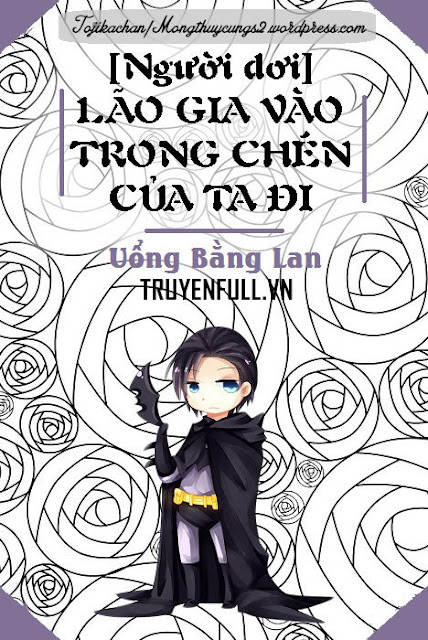 Lão Gia Vào Trong Chén Của Ta Đi