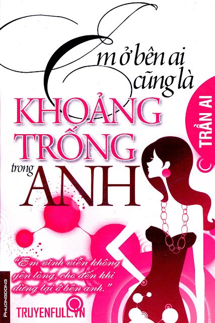 Em Ở Bên Ai Cũng Đều Là Khoảng Trống Trong Anh
