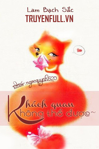 Khách Quan, Không Thể Được