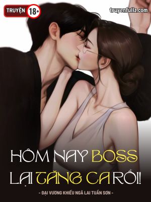 Hôm Nay Boss Lại Tăng Ca Rồi!