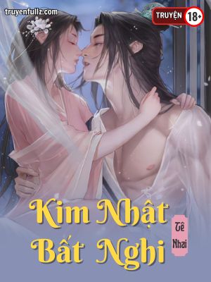 Kim Nhật Bất Nghi - Tê Nhai