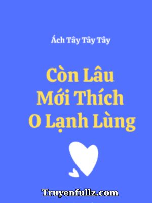 Còn Lâu Mới Thích O Lạnh Lùng