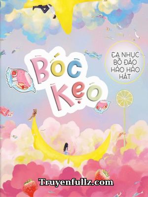 Bóc Kẹo -  Đa Nhục Bồ Đào Hảo Hảo Hát