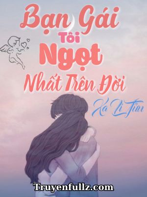 Bạn Gái Tôi Ngọt Nhất Trên Đời