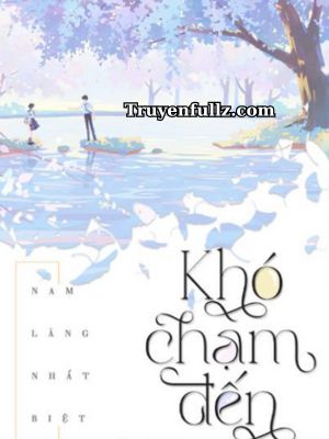 Khó Chạm Đến - Nam Lăng Nhất Biệt