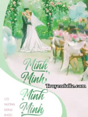 Minh Minh, Minh Minh - Cô Nương Đừng Khóc