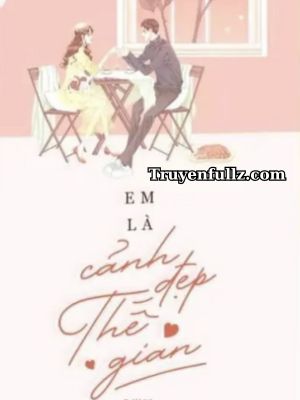 Em Là Cảnh Đẹp Thế Gian