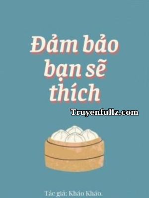 Đảm Bảo Bạn Sẽ Thích - Kháo Kháo